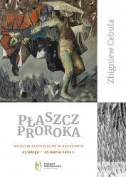 23 II 2022 – Zbigniew Cebula „Płaszcz Proroka”